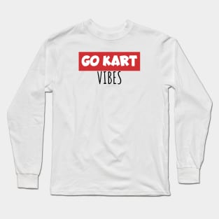 Go kart vibes Long Sleeve T-Shirt